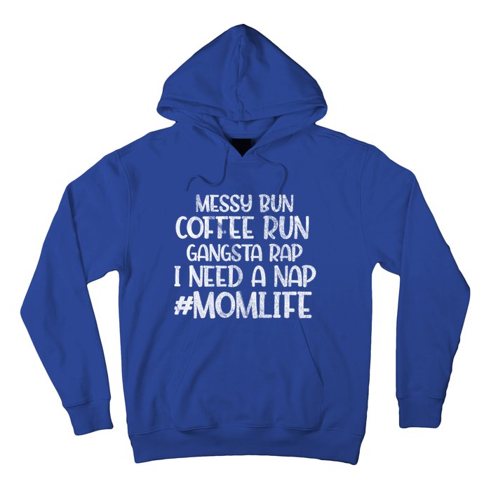 Messy Bun Coffee Run Gangster Rap I Need A Nap Coffee Mom Gift Hoodie