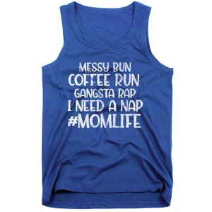 Messy Bun Coffee Run Gangster Rap I Need A Nap Coffee Mom Gift Tank Top