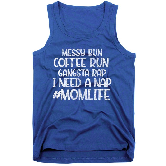 Messy Bun Coffee Run Gangster Rap I Need A Nap Coffee Mom Gift Tank Top