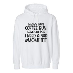 Messy Bun Coffee Run Gangster Rap I Need A Nap Coffee Mom Gift Garment-Dyed Fleece Hoodie