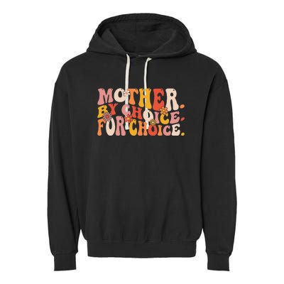 Mother By Choice For Choice Pro Choice Feminist Rights Garment-Dyed Fleece Hoodie