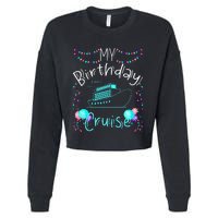 My Birthday Cruise Ship Party Funny Onboard Birthday Squad Cropped Pullover Crew