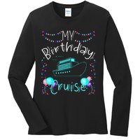 My Birthday Cruise Ship Party Funny Onboard Birthday Squad Ladies Long Sleeve Shirt