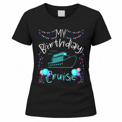 My Birthday Cruise Ship Party Funny Onboard Birthday Squad Women's T-Shirt