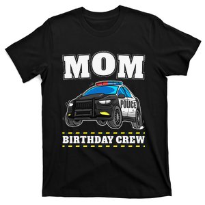 Mom Birthday Crew Police Car Policeman Officer Mommy Mama T-Shirt