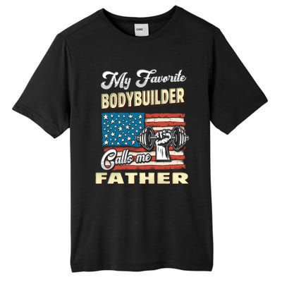 My Bodybuilder Calls Me Father Meaningful Gift Tall Fusion ChromaSoft Performance T-Shirt