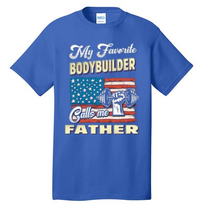 My Bodybuilder Calls Me Father Meaningful Gift Tall T-Shirt