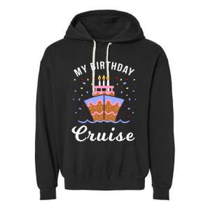 My Birthday Cruise Funny Cruise Design Gift Garment-Dyed Fleece Hoodie