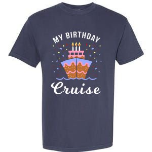 My Birthday Cruise Funny Cruise Design Gift Garment-Dyed Heavyweight T-Shirt