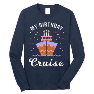 My Birthday Cruise Funny Cruise Design Gift Long Sleeve Shirt