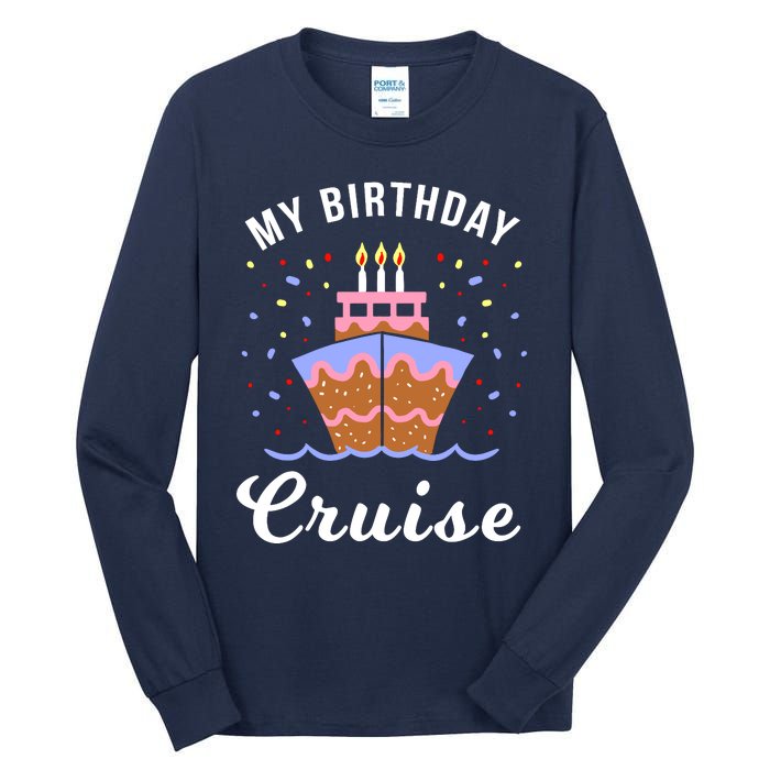 My Birthday Cruise Funny Cruise Design Gift Tall Long Sleeve T-Shirt