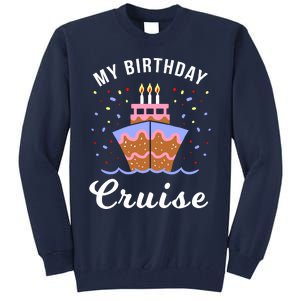 My Birthday Cruise Funny Cruise Design Gift Tall Sweatshirt