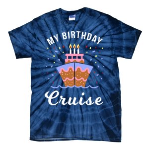 My Birthday Cruise Funny Cruise Design Gift Tie-Dye T-Shirt