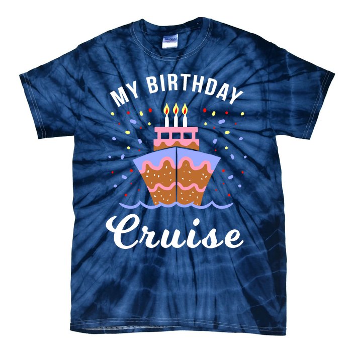 My Birthday Cruise Funny Cruise Design Gift Tie-Dye T-Shirt