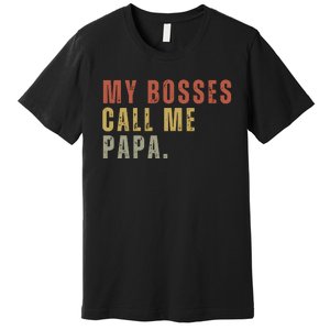 My Boss Calls Me Papa Family Daddy Father Premium T-Shirt