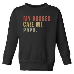 My Boss Calls Me Papa Family Daddy Father Toddler Sweatshirt