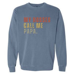 My Boss Calls Me Papa Family Daddy Father Garment-Dyed Sweatshirt