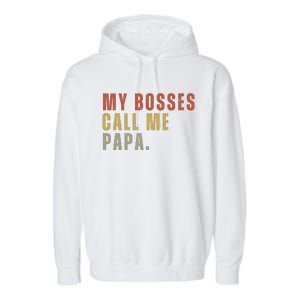 My Boss Calls Me Papa Family Daddy Father Garment-Dyed Fleece Hoodie