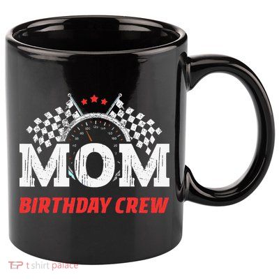Mom Birthday Crew Race Car Theme Party Racing Car Driver 11oz C Handle Ceramic Mug