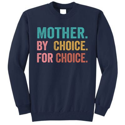 Mother By Choice For Choice Pro Choice Feminist Rights Tall Sweatshirt