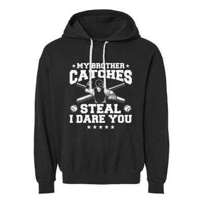 My Brother Catches Steal I Dare You Baseball Player Garment-Dyed Fleece Hoodie