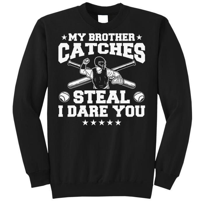 My Brother Catches Steal I Dare You Baseball Player Sweatshirt