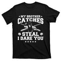 My Brother Catches Steal I Dare You Baseball Player T-Shirt