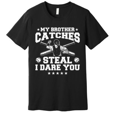 My Brother Catches Steal I Dare You Baseball Player Premium T-Shirt