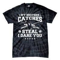 My Brother Catches Steal I Dare You Baseball Player Tie-Dye T-Shirt