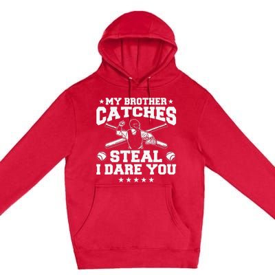 My Brother Catches Steal I Dare You Baseball Player Premium Pullover Hoodie