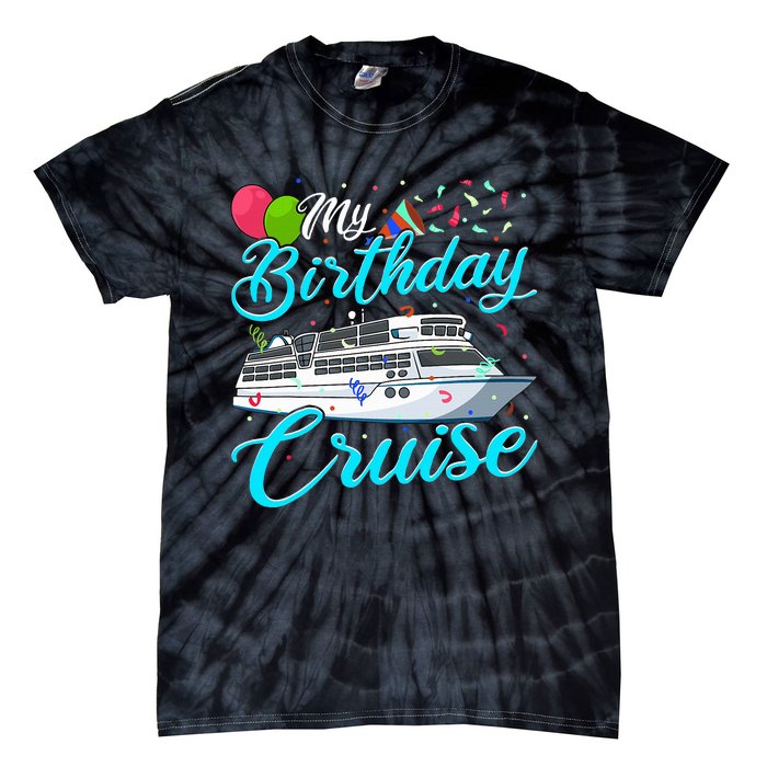 My Birthday Cruise Ship Vacation Party Gift Cruising Tie-Dye T-Shirt