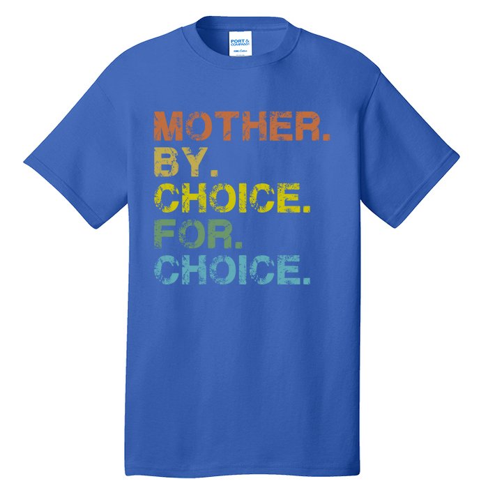 Mother By Choice For Choice Reproductive Right Vintage Retro Gift Tall T-Shirt