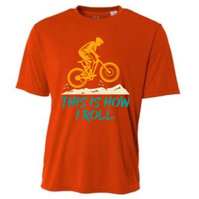 Mountain Biking Cycling Biker This Is How I Roll Gift Cooling Performance Crew T-Shirt