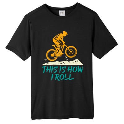 Mountain Biking Cycling Biker This Is How I Roll Gift Tall Fusion ChromaSoft Performance T-Shirt