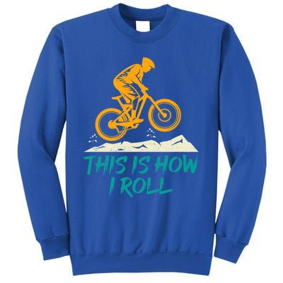 Mountain Biking Cycling Biker This Is How I Roll Gift Sweatshirt