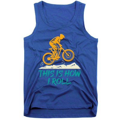 Mountain Biking Cycling Biker This Is How I Roll Gift Tank Top