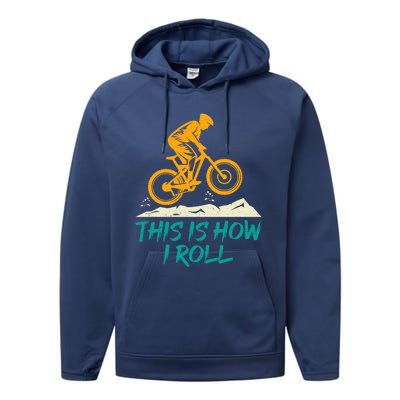 Mountain Biking Cycling Biker This Is How I Roll Gift Performance Fleece Hoodie