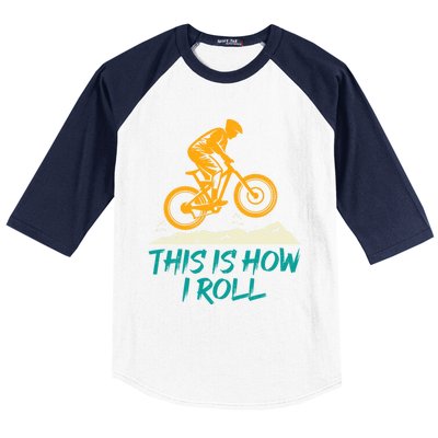 Mountain Biking Cycling Biker This Is How I Roll Gift Baseball Sleeve Shirt