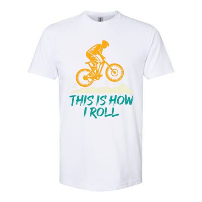 Mountain Biking Cycling Biker This Is How I Roll Gift Softstyle CVC T-Shirt