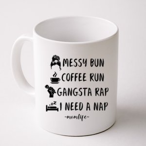 Messy Bun Coffee Run Gangsta Rap I Need A Nap Funny Mom Cute Gift Coffee Mug