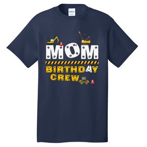 Mom Birthday Crew Construction Family Birthday Party Tall T-Shirt