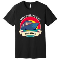 Matching Bahamas Cruise Girl Gone Cruising Trip Premium T-Shirt