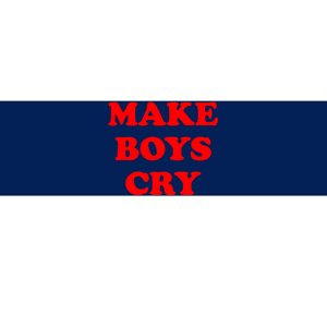 Make Boys Cry Funny Humor Bumper Sticker