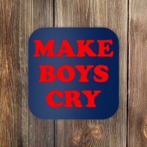 Make Boys Cry Funny Humor Coaster