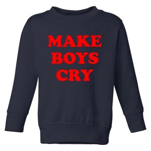 Make Boys Cry Funny Humor Toddler Sweatshirt