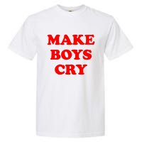 Make Boys Cry Funny Humor Garment-Dyed Heavyweight T-Shirt