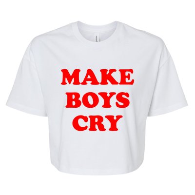 Make Boys Cry Funny Humor Bella+Canvas Jersey Crop Tee