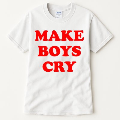 Make Boys Cry Funny Humor Tall T-Shirt