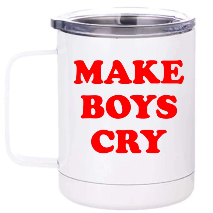 Make Boys Cry Funny Humor 12 oz Stainless Steel Tumbler Cup