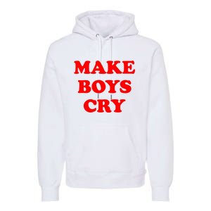 Make Boys Cry Funny Humor Premium Hoodie